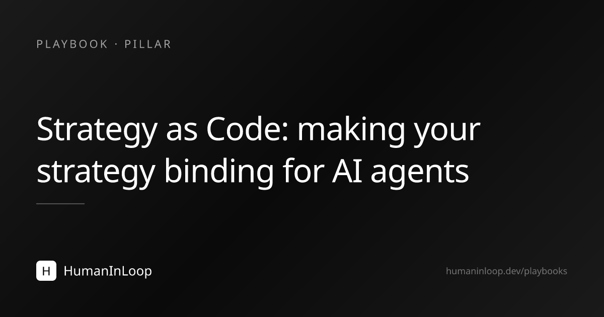 Strategy as Code: making your strategy binding for AI agents | HumanInLoop